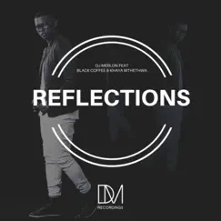 Reflections (feat. Black Coffee & Khaya Mthethwa) by DJ Merlon album reviews, ratings, credits