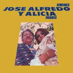 José Alfredo y Alicia (feat. Alicia Juarez) by José Alfredo Jiménez album reviews, ratings, credits