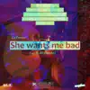 She wants me bad (feat. N McBunda) - Single album lyrics, reviews, download