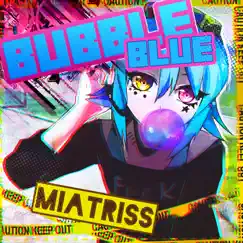 Bubble Blue by MiatriSs album reviews, ratings, credits