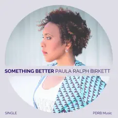 Something Better - Single by Paula Ralph Birkett album reviews, ratings, credits