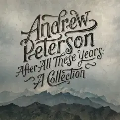 After All These Years: A Collection by Andrew Peterson album reviews, ratings, credits
