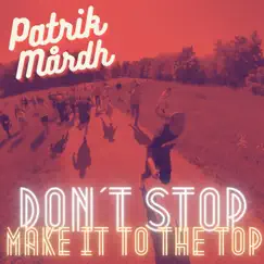 Don't Stop Make It To the Top - Single by Patrik Mårdh album reviews, ratings, credits
