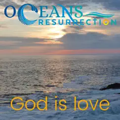 God Is Love - Single by Oceans Resurrection album reviews, ratings, credits