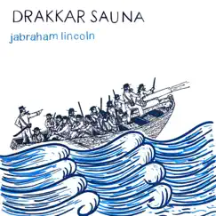 Jabraham Lincoln by Drakkar Sauna album reviews, ratings, credits