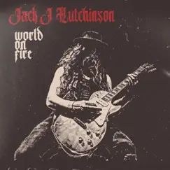 World on Fire - Single by Jack J Hutchinson album reviews, ratings, credits