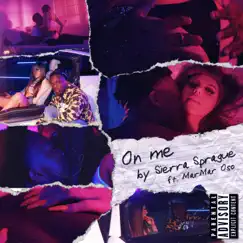 On Me (feat. MarMar Oso) - Single by Sierra Sprague album reviews, ratings, credits