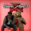 Forever Alone 3 - Single album lyrics, reviews, download