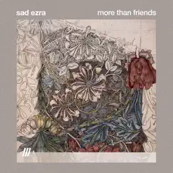 More than friends - Single by Sad ezra album reviews, ratings, credits