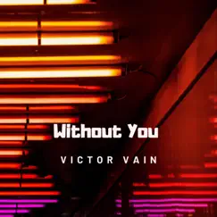 Without You - Single by Victor Vain album reviews, ratings, credits