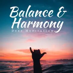 Balance & Harmony: Deep Meditation Yoga Music, Zen Sounds, Relaxation Zone, Reduce Stress by Naturescapes for Mindfulness Meditation album reviews, ratings, credits