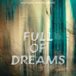 Full of Dreams by Wolfgang Woehrle album reviews, ratings, credits