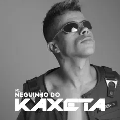 MC Neguinho do Kaxeta - Single by MC Neguinho do Kaxeta album reviews, ratings, credits