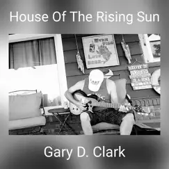 House of the Rising Sun (feat. Adam Woods) - Single by Gary D. Clark album reviews, ratings, credits