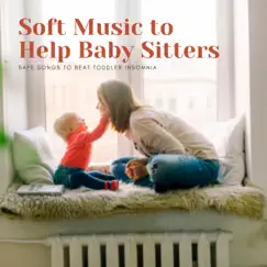 Soft Music to Help Baby Sitters - Safe Songs to Beat Toddler Insomnia by Brenda Evora album reviews, ratings, credits