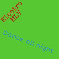 Dance All Night - Single by Electro MLV album reviews, ratings, credits