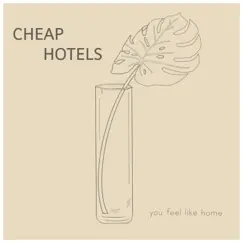 You Feel Like Home - Single by Cheap Hotels album reviews, ratings, credits