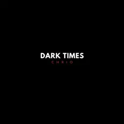 Dark Times - Single by Chrio album reviews, ratings, credits