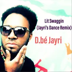 Lit Swaggin (Jayri's Dance Remix) - Single by D.bé Jayri album reviews, ratings, credits