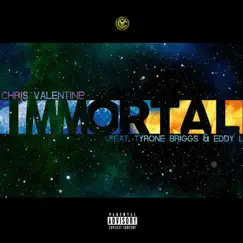 Immortal (feat. Tyrone Briggs & Eddy I.) - Single by Chris Valentine album reviews, ratings, credits