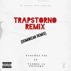 Trapstorno Vercion Dominican (feat. Yasmel La Polvora) - Single by Sanchez Tin album reviews, ratings, credits