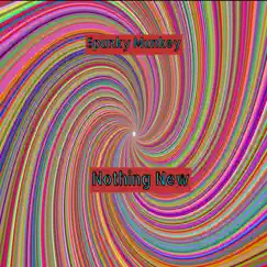 Nothing New - Single by Spunky Munkey album reviews, ratings, credits