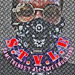 S.T.Y.L.E (Same Trends Y'all Love Emulating) - Single by Papa Brain album reviews, ratings, credits