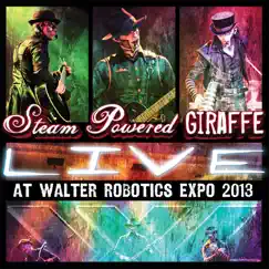 Live at Walter Robotics Expo 2013 by Steam Powered Giraffe album reviews, ratings, credits
