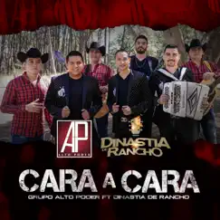 Cara a Cara (feat. Dinastia De Rancho) - Single by Grupo Alto Poder album reviews, ratings, credits