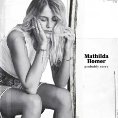 Probably Sorry - Single by Mathilda Homer album reviews, ratings, credits