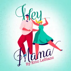 Hey Mama - Single by Emo LeBlanc album reviews, ratings, credits