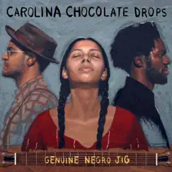 Genuine Negro Jig by Carolina Chocolate Drops album reviews, ratings, credits