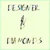 Designer & Diamonds - Single album lyrics, reviews, download