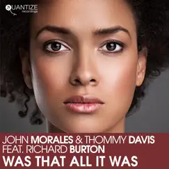 Was That All It Was (feat. Richard Burton) [John Morales Next Day Vibe Mix] Song Lyrics