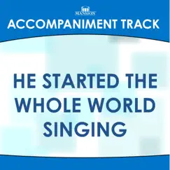 He Started the Whole World Singing (without Background Vocals) [Accompaniment Track] Song Lyrics