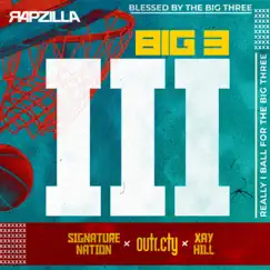 BIG 3 (feat. Xay Hill & Signature Nation) [Radio Edit] - Single by Rapzilla & outr.cty album reviews, ratings, credits