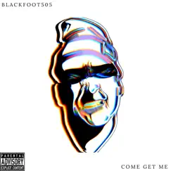 Come Get Me - Single by Blackfoot505 album reviews, ratings, credits