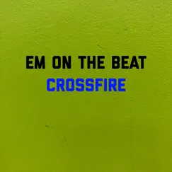 Crossfire - Single by EM On The Beat album reviews, ratings, credits