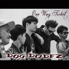 One Way Ticket - Single by Dog Dudez album reviews, ratings, credits