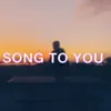 Song to You - Single album lyrics, reviews, download