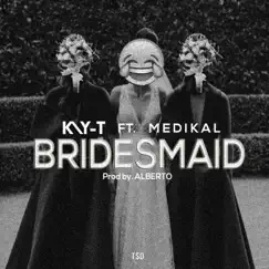 Bridesmaid (feat. Medikal) - Single by Kay-T album reviews, ratings, credits
