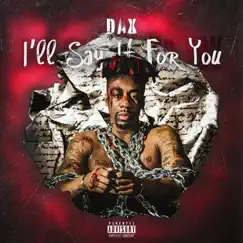 I'll Say It For You by Dax album reviews, ratings, credits
