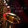 Jazz Ballad Sax Grooves 2 album lyrics, reviews, download