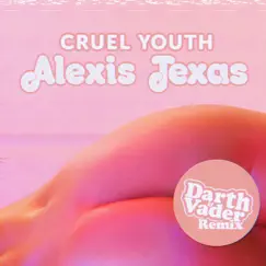 Alexis Texas (Darth & Vader Remix) [feat. Darth & Vader] - Single by Cruel Youth album reviews, ratings, credits