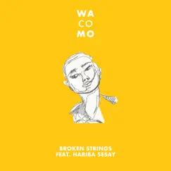 Broken Strings - Single (feat. Habiba Sesay) - Single by Wacomo album reviews, ratings, credits