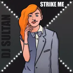 Strike Me - Single by Dj Sultan album reviews, ratings, credits