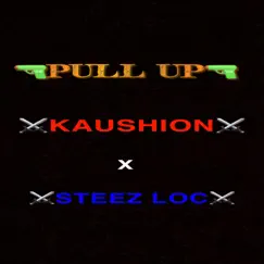 Pull Up (feat. Steez Locc) - Single by Kaushion album reviews, ratings, credits