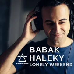 Lonely Weekend - Single by Babak Haleky album reviews, ratings, credits