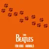 For Kids - Animals - EP album lyrics, reviews, download