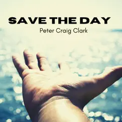 Save the Day - Single by Peter Craig Clark album reviews, ratings, credits